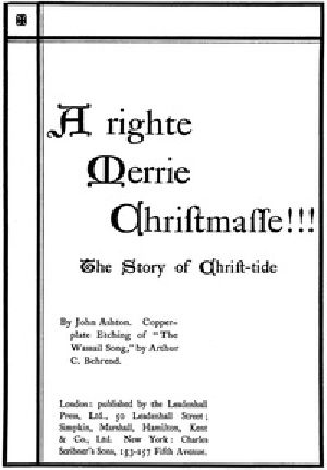 [Gutenberg 19979] • A Righte Merrie Christmasse: The Story of Christ-Tide